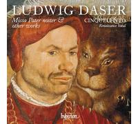 Ludwig Daser – Missa Pater Noster et autres œuvres sacrées – CD – Hyperion