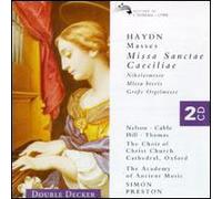 Haydn : Messes / Missa Sanctae Ceciliae ; Nikolaïmesse ; Missa Brevis ; Grosse Orgelmesse