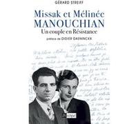 Missak et Mélinée Manouchian - Un couple en Résistance Gérard Streiff (Auteur), Didier Daeninckx (Préface), Jean-Pierre Sakoun (Postface)
