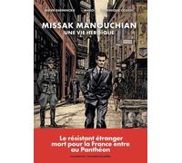 Missak Manouchian - Une Vie Héroïque