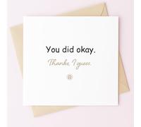 MissDaisy - Carte de remerciement amusante « You Did Okay Thanks I Guess » - Carte de vœux humoristique sarcastique | Papier cartonné de qualité supérieure 300 g/m² carré 14 x 14 cm | Avec enveloppe |