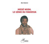 Ben Sendioh – Missé Ngoh : Le génie du Makossa – Monographie – Broché