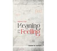 missed the meaning, but got the feeling