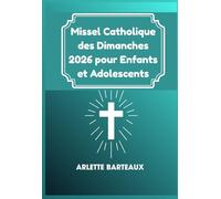Missel Catholique des Dimanches 2026 pour Enfants et Adolescents: Lectures de messe, prières et réflexions simplifiées