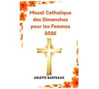 Missel Catholique des Dimanches pour les Femmes 2026: Guide de la messe, des réflexions quotidiennes et des prières