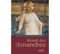 Missel Des Dimanches - Année Liturgique Du 1er Décembre 2024 Au 30 Novembre 2025 - Lectures De L'année C