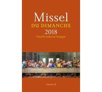 Missel Du Dimanche - Année Liturgique B - Du 3 Décembre 2017 Au 25 Novembre 2018