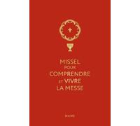 Missel pour comprendre et vivre la messe