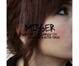 Misser - Every Day I Tell Myself I'm Going to Be