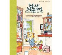 Missi Moppel - Detektivin Für Alle Fälle. Das Geheimnis Im Turmzimmer Und Andere Rätselhaftigkeiten