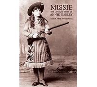 Missie: The Life and Times of Annie Oakley
