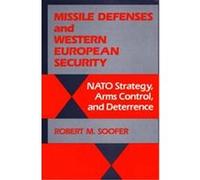 Missile Defenses and Western European Security, CONTRIBUTIONS IN MILITARY STUDIES Robert M. Soofer (Auteur)