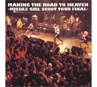 MISSILE GIRL SCOOT - Making Road to Heaven / Tour Final