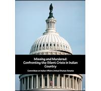 Missing and Murdered: Confronting the Silent Crisis in Indian Country