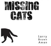 Missing Cats - Larry Brown Amen [Import]