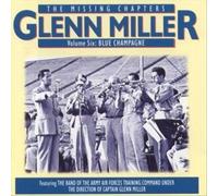 Missing Chapters, Vol. 6: Blue Champagne by Glenn Miller NEUF