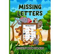 Missing Letters Activity Book for Kids: Look at the Pictures and Fill in the Blank Workbook for Children’s Easy Educational Puzzles to Increase Basic Vocabulary and Reading Skills. (Volume 2)