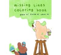 Missing Lines Coloring Book 3-8: Art and Learning: Develop Spatial Awareness, Sequencing, and Artistic Creativity in Young Minds