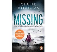 Missing - Niemand sagt die ganze Wahrheit: Thriller - Der Bestseller aus England