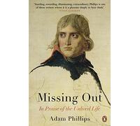 Missing Out – In Praise of the Unlived Life – Penguin Books