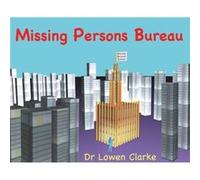 Missing Persons Bureau by Lowen A Clarke Lowen A Clarke (Auteur)