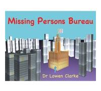Missing Persons Bureau by Lowen A Clarke Lowen A Clarke (Auteur)