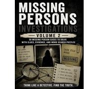 Missing Persons Investigations: Volume 2: A Detective Puzzle Adventure Featuring 30 New Cases