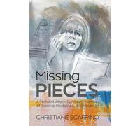 Missing Pieces: A Terrorist Attack Survivor's Memoir of Trauma, Resilience, and Healing
