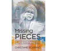 Missing Pieces A Terrorist Attack Survivor's Memoir of Trauma, Resilience, and Healing - Christiane Scarpino - Press 49 - ebook (ePub) - Livre