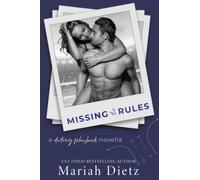Missing The Rules: A Dating Playbook Novella, Book: 6.5 (The Dating Playbook)
