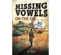 Missing Vowels on the Go: Travel Word Puzzles About Places, Journeys and Locations | Take Anywhere Format for Planes, Trains and Waiting Rooms