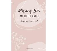 Missing You, My Little Angel: A Grief Journal for Loss of Baby, Stillbirth or Miscarriage: Bereavement Notebook Gifts For Grieving Parents | 120 pages, 6" x 9"