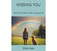 MISSING YOU: Words of Wisdom After Losing a Pet