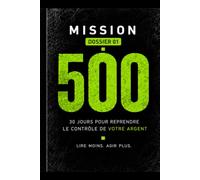 MISSION 500: Le carnet de missions pour reprendre le contrôle de tes finances et atteindre tes premiers 500 euros d'épargne