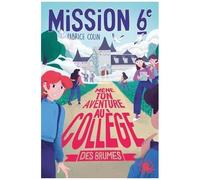 Mission 6e - Tome 2 - Mène Ton Aventure Au Collège Des Brumes