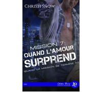 Mission 7 : Quand l'amour surprend Quand la mission se termine #7 - Christi Snow - Juno Publishing - broché - Roman