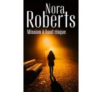 Nora Roberts – Mission à haut risque – Roman – Poche