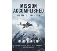 Mission Accomplished: SOE and Italy 1943-1945