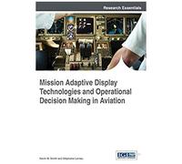 Mission Adaptive Display Technologies And Operational Decision Making In Aviation