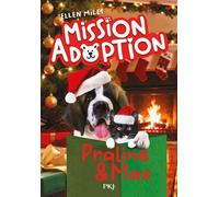 Mission Adoption - Tome 06 : Praline et Max - Ellen Miles - Pocket Jeunesse - ebook (ePub) - Roman junior