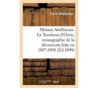 Mission Amélineau. Le Tombeau d'Osiris, monographie de la découverte faite en 1897-1898 - Emile Amelineau - Hachette Bnf - broché - Livre