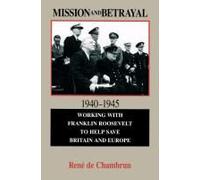 Mission And Betrayal 1940-1945