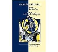 Mission and Dialogue - Proclaming the Gospel Afresh in Every Age Nazir-Ali, Michael (Auteur)