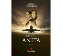 Mission Anita - Jérôme Desforges - Spinelle Eds - broché - Roman