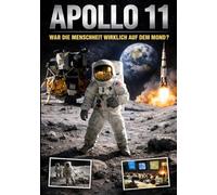 Mission Apollo 11: War die Menschheit wirklich 1969 auf dem Mond?