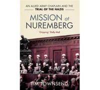 Mission at Nuremberg: An Allied Army Chaplain and the Trial of the Nazis
