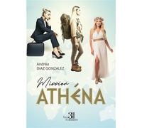 Mission Athéna - Andréa Diaz Gonzalez - Trois Colonnes - broché - Roman