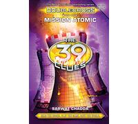 Mission Atomic (The 39 Clues: Doublecross, Book 4)