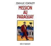 Mission au Paraguay Récit de voyage en Amérique du Sud