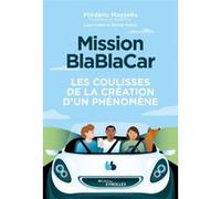 Mission BlaBlaCar Frédéric Mazzella (Auteur), Laure Claire Reillier (Auteur), Benoît Reillier (Auteur), Thomas Pesquet (Préface)